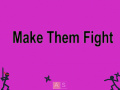 Jeu Make Them Fight