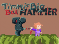 Jeu Timmys Big Bad Hammer