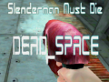 Jeu Slenderman Must Die DEAD SPACE