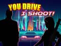 Jeu You Drive I Shoot