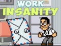 Jeu Work Insanity