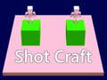 Jeu shot craft