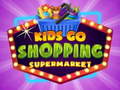 Jeu Kids go Shopping Supermarket 