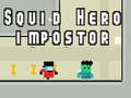Jeu Squid hero impostor