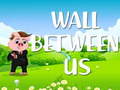 Jeu Wall Between US