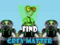 Jeu Find Grey Matter