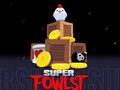 Jeu Super Fowlst