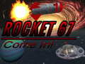 Jeu Rocket 67 Come in!