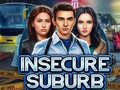 Jeu Insecure Suburb 