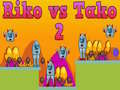 Jeu Riko vs Tako 2