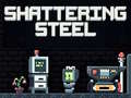 Jeu Shattering Steel