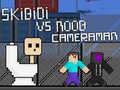 Jeu Skibidi vs Noob & Cameraman