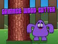 Jeu Grimace Wood Cutter