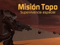 Jeu Misión Topo: Supervivencia Espacial