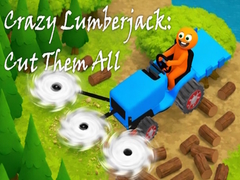 Jeu Crazy Lumberjack: Cut Them All