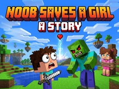 Jeu Noob saves a girl: A Story